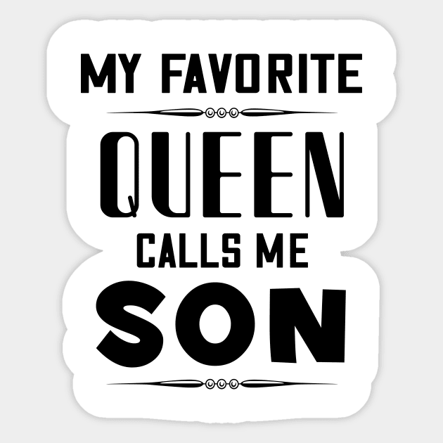 My favorite queen calls me son Sticker by Parrot Designs